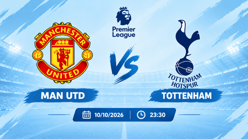 Dự đoán tỷ số MU vs Tottenham (23:30 1010)